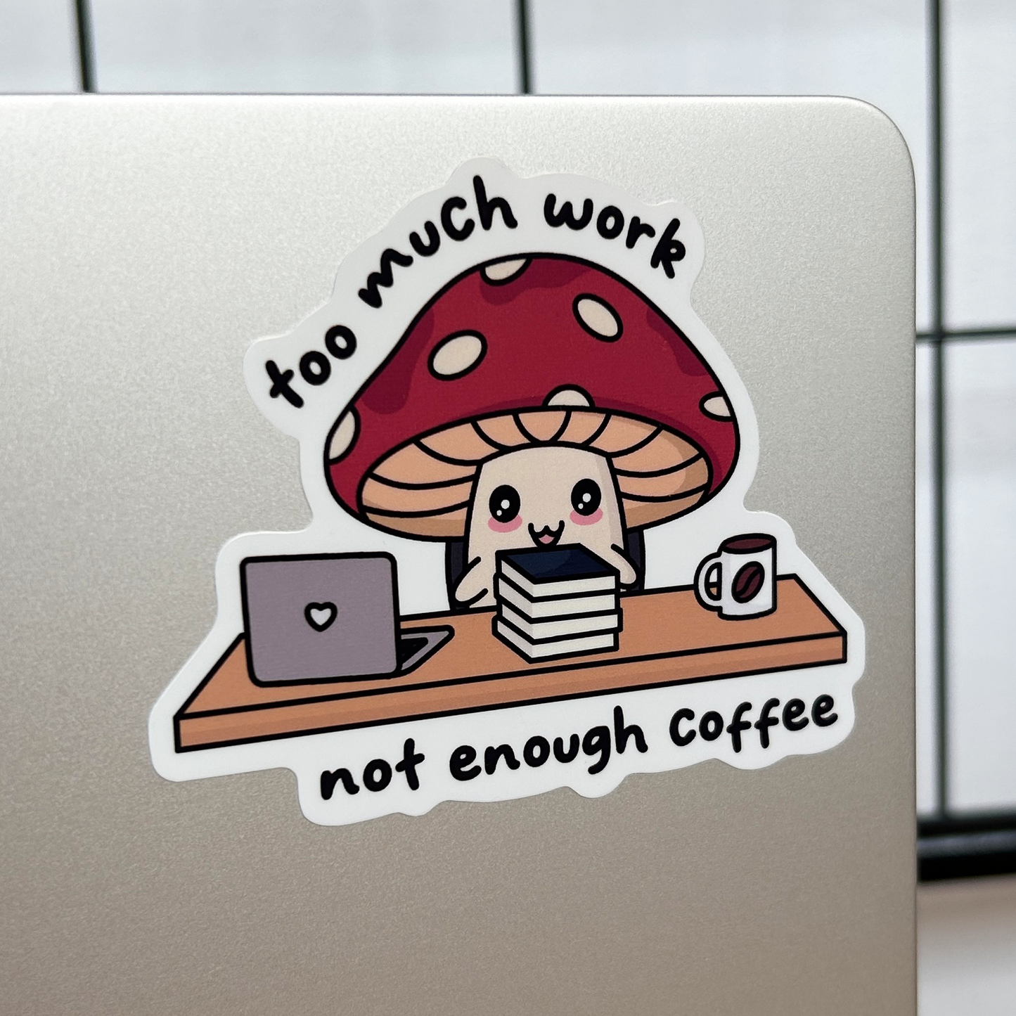 Too Much Work Not Enough Coffee Vinyl Sticker